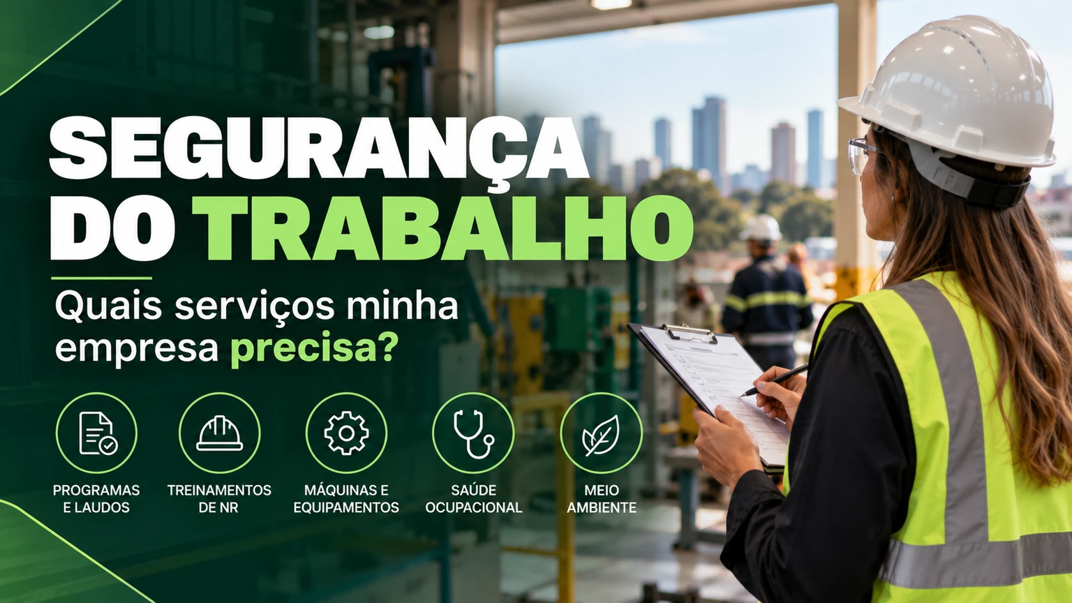 Segurança do Trabalho: profissional avaliando serviços, programas, treinamentos, máquinas e saúde ocupacional para empresas.